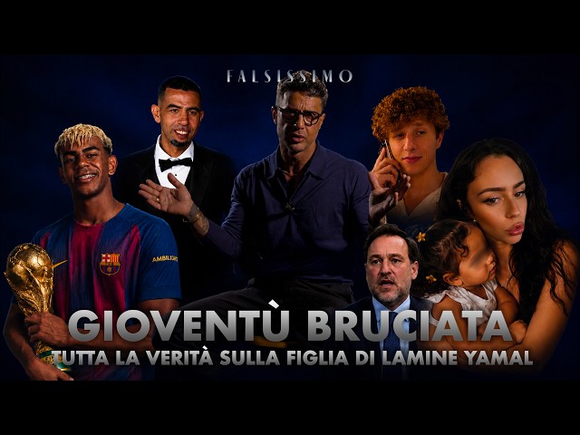 FALSISSIMO EP 26 - GIOVENTÙ BRUCIATA - TUTTA LA VERITÀ SULLA FIGLIA DI LAMINE YAMAL -PARTE UNO