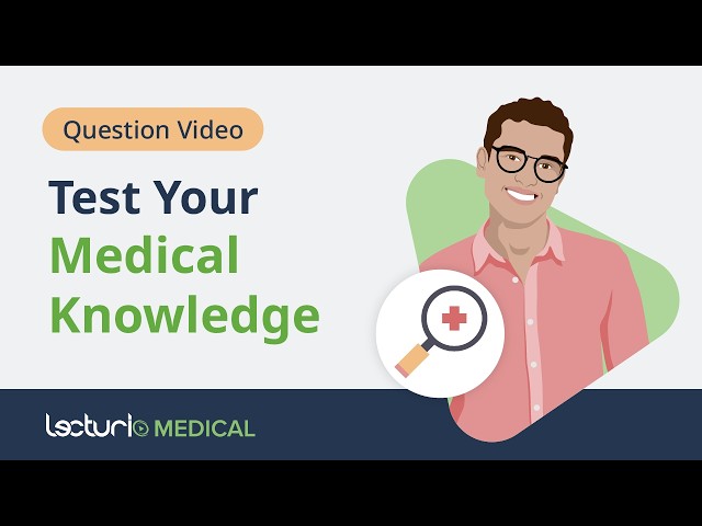 Medical Student Quiz: Are You Ready to Head Back to Class?