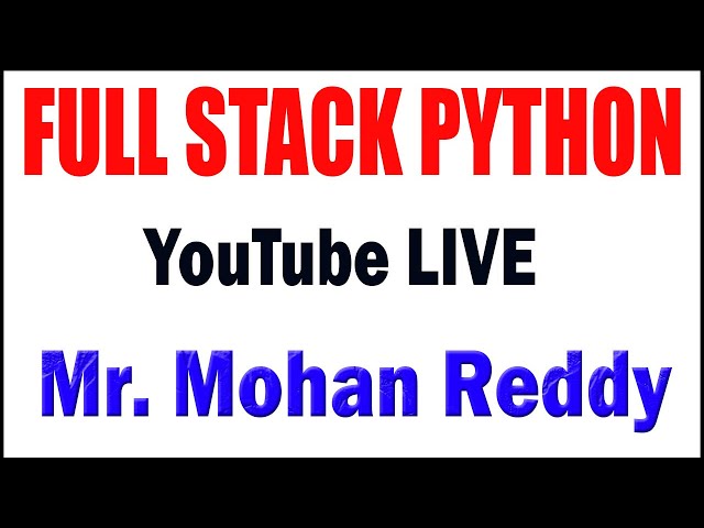 FULL STACK PYTHON tutorials  by Mr. Mohan Reddy Sir