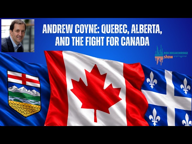 Andrew Coyne on Quebec, Alberta, and the Fight for Canada