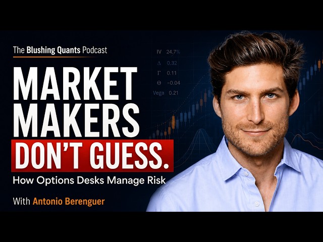 Antonio Berenguer: How Options Market Makers Price Volatility and Manage Risk | Blushing Quants #38
