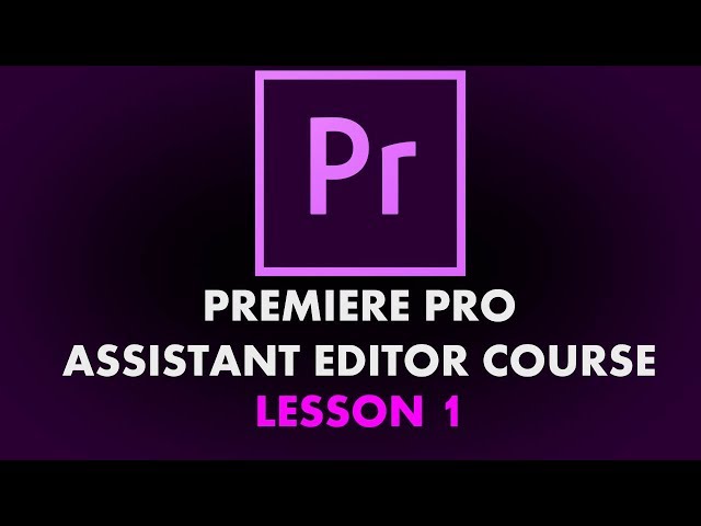 Assistant Editor Series - Lesson 01