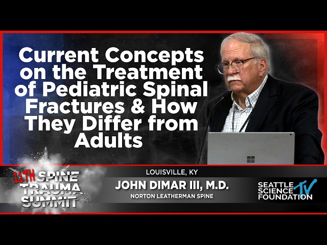 Current Concepts on the Treatment of Pediatric Spinal Fractures - John Dimar, MD