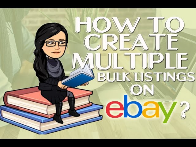 How to Create Multiple, Bulk Listings on eBay