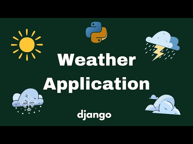 Django Weather App Tutorial Integrate OpenWeather API for Real-Time Data