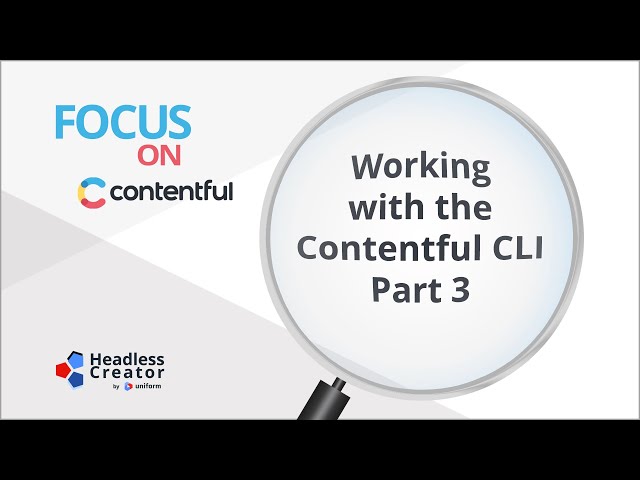FOC 44: Working with the Contentful CLI: Part 3