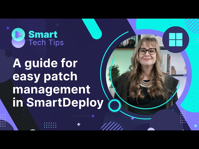 Handling Windows updates and patch management with SmartDeploy