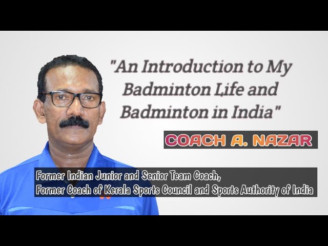 Shuttle Talk by A. Nazar| Indian Senior Team Coach An Introduction to My  Badminton Life