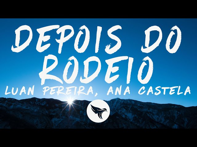 Luan Pereira, Ana Castela - Depois do Rodeio (Letra/Lyrics)