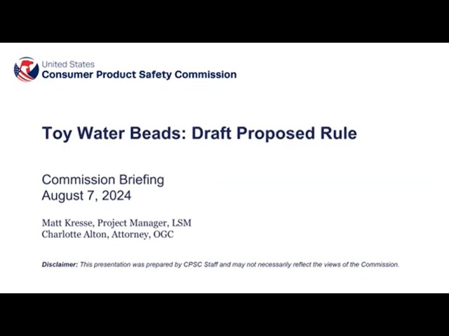 Water Beads – Notice of Proposed Rulemaking Briefing