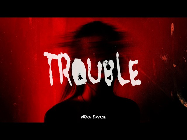 Bryce Savage - Trouble