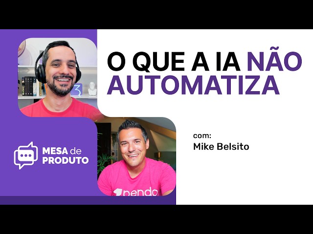 Taste, judgment, and curiosity: what AI cannot automate, with Mike Belsito | Mesa de Produto #107