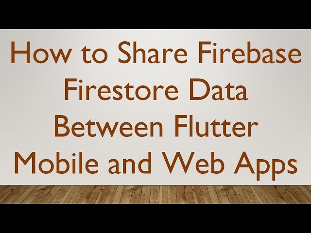 How to Share Firebase Firestore Data Between Flutter Mobile and Web Apps