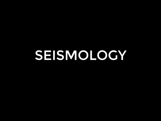 What is Seismology?