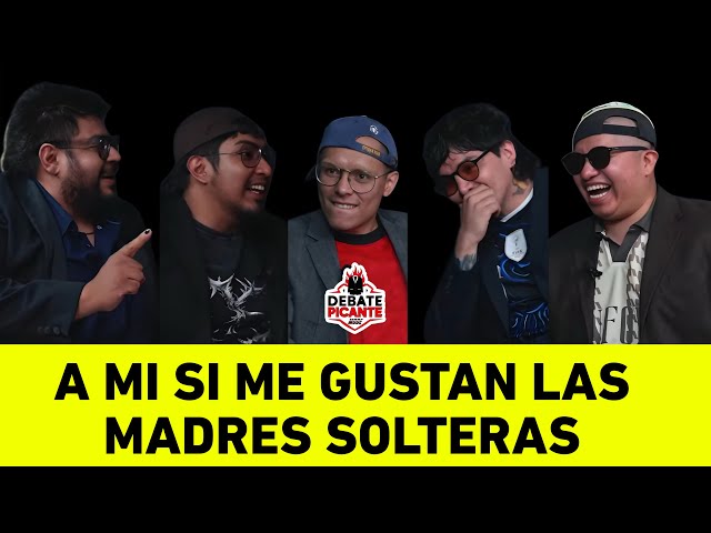 A MI SI ME GUSTAN LAS MADRES SOLTERAS - DEBATE PICANTE