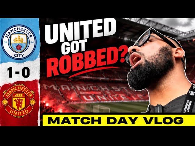 MAN UNITED GOT ROBBED! Derby Day Defeat Match Day Vlog Hospitality | Man United 0-1 Man City