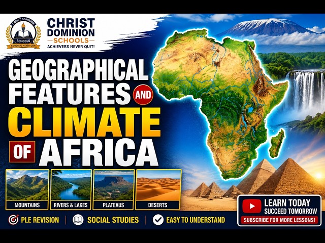 GEOGRAPHICAL FEATURES AND CLIMATE OF AFRICA