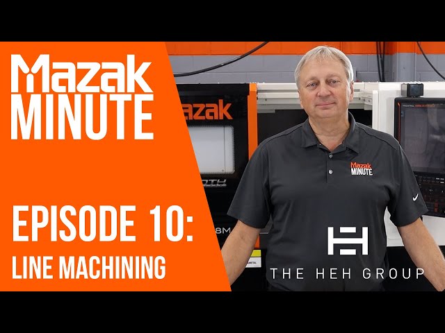 Mazak Minute | Episode 10 | Line Machining