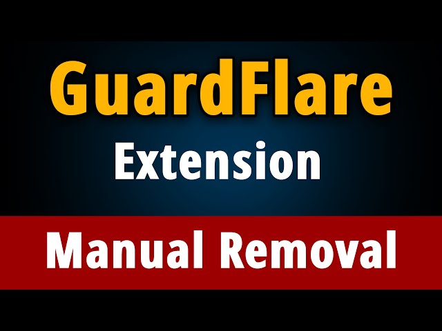 GuardFlare Chrome Extension: How to Manually Remove It?