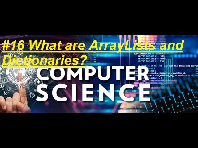 #16 Computer Science Course: What are ArrayLists and Dictionaries
