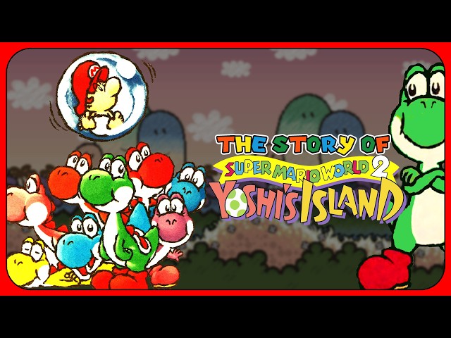 The Story of Super Mario World 2: Yoshi's Island! The Last Great Super NES Game Nintendo Ever Made