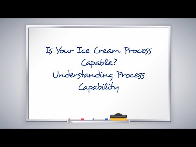Is Your Ice Cream Process Capable?  Understanding Process Capability