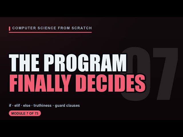 Computer Science Module 7: The Moment Code Stops Calculating and Starts Deciding