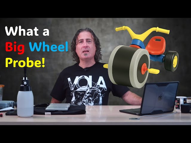 What a Big Wheel Probe!