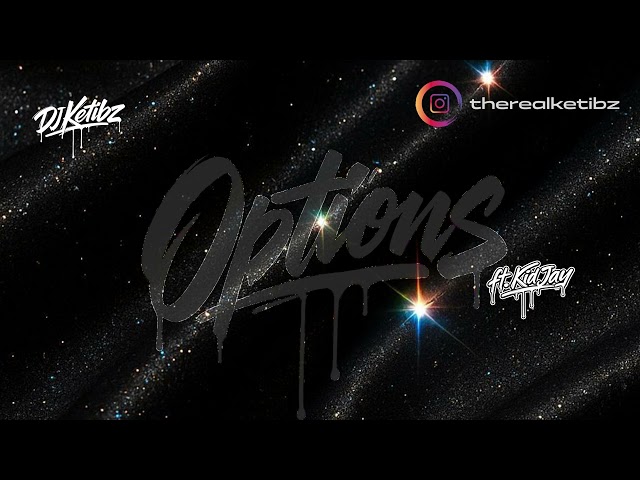 DJ Ketibz - Options (ft. Kid Jay)