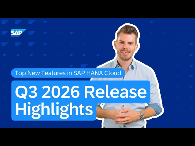 Top New Features in SAP HANA Cloud | Q3 2026 Release Highlights
