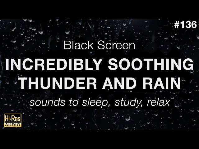 Incredibly Soothing Thunder and Rain Sounds for Sleeping - Black Screen Rain to Sleep, Study, Relax