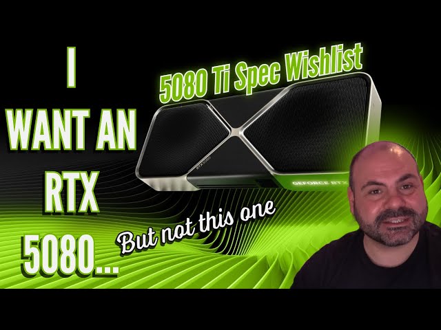 I Want An RTX 5080...But