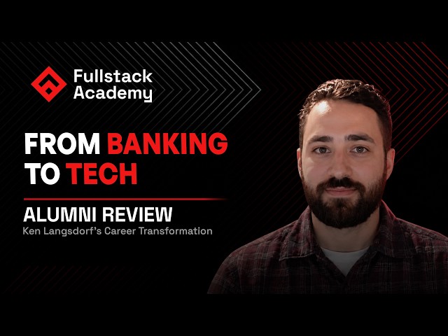 How Ken Langsdorf Made the Leap from Banking to Tech | Fullstack Academy Reviews 2026