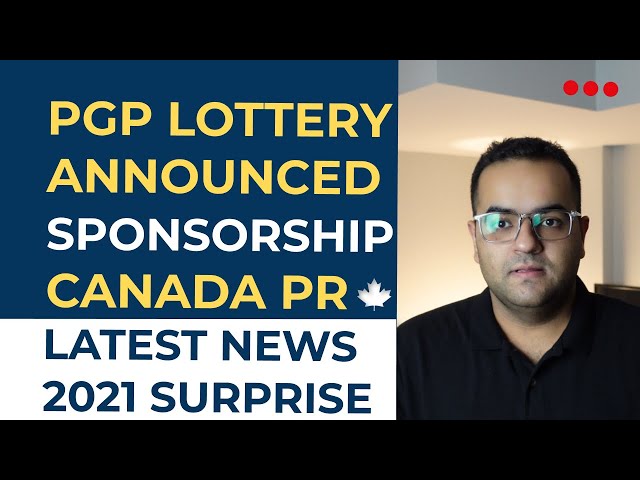 Breaking News! Canada PR PGP Lottery announced for 2020 & 2021- Canada Immigration News IRCC Updates