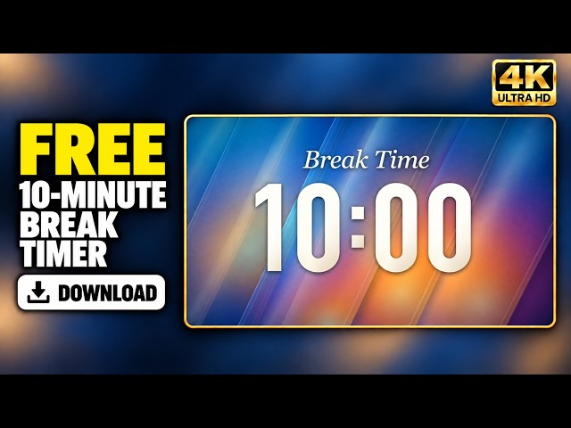 10 Minute Break Timer with Music | Free 4K Download — Break Time
