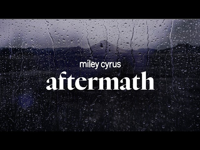 miley cyrus - aftermath (lyrics)