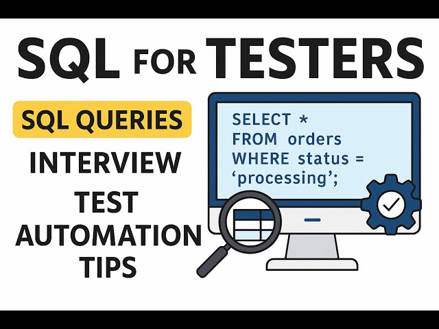 SQL for Testers and QA Automation: SQL Queries, Interview and Test Automation Tips