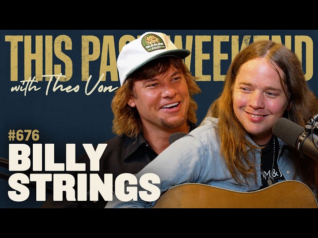 Billy Strings | This Past Weekend w/ Theo Von #676
