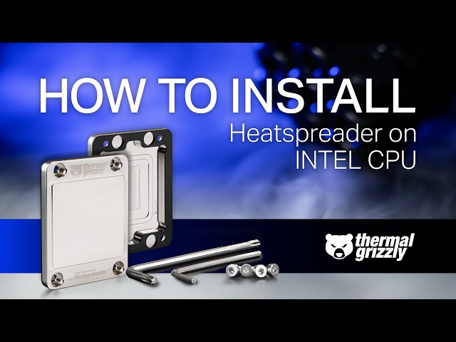 How to install the Thermal Grizzly High Performance Heatspreader on a delidded Intel CPU?