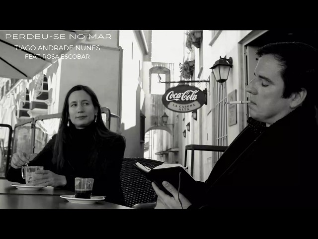 Tiago Andrade Nunes Ft. Rosa Escobar - Perdeu-se no Mar