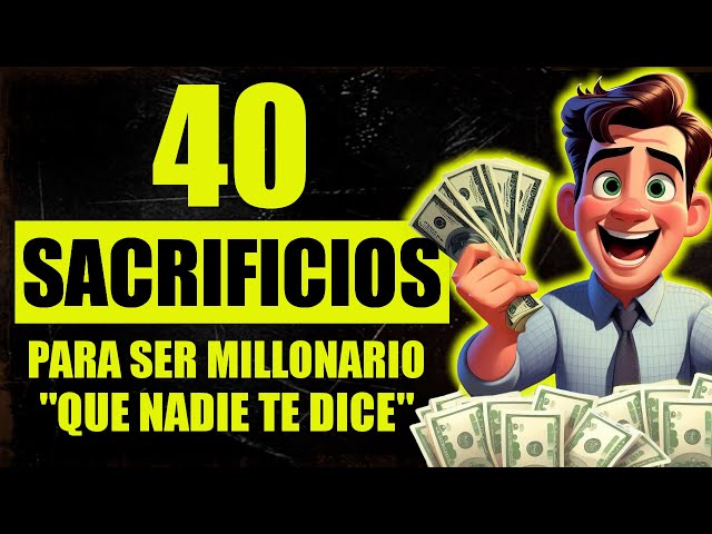 The 40 SACRIFICES You Must MAKE To Achieve WEALTH