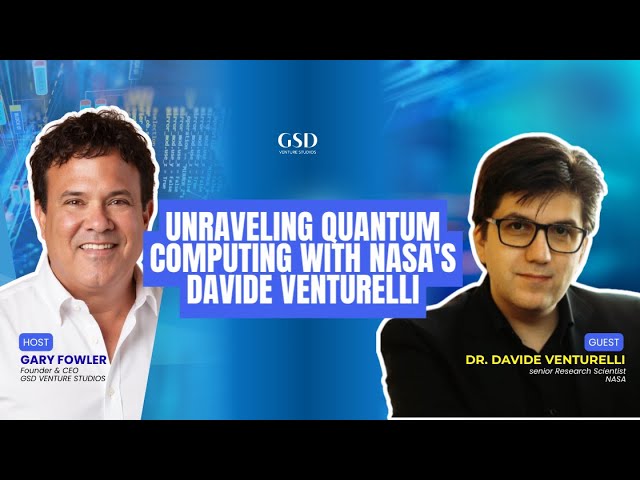 Unraveling Quantum Computing with NASA's Davide Venturelli & Gary Fowler