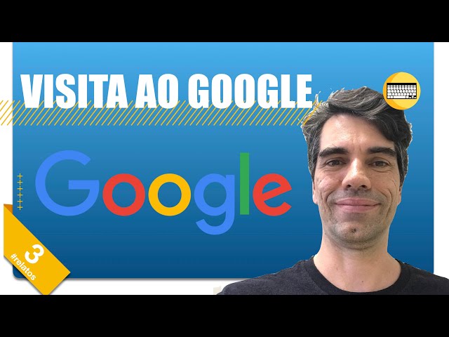 3 - Visitas a um escritório do Google (parte 2)