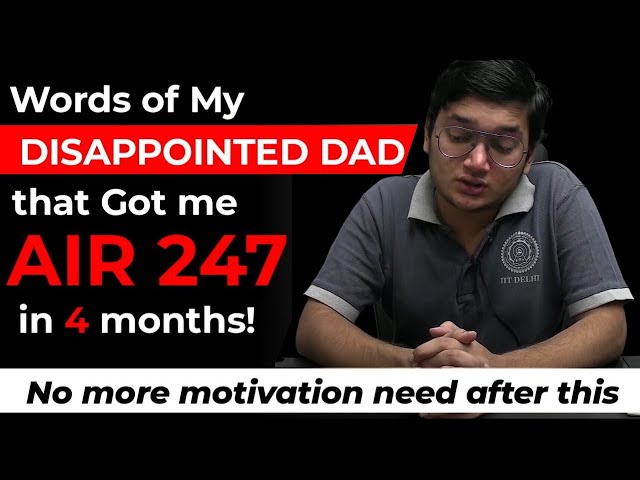Words of my DISAPPOINTED DAD that got me AIR 247 in 4 months #iit #motivation #strategy