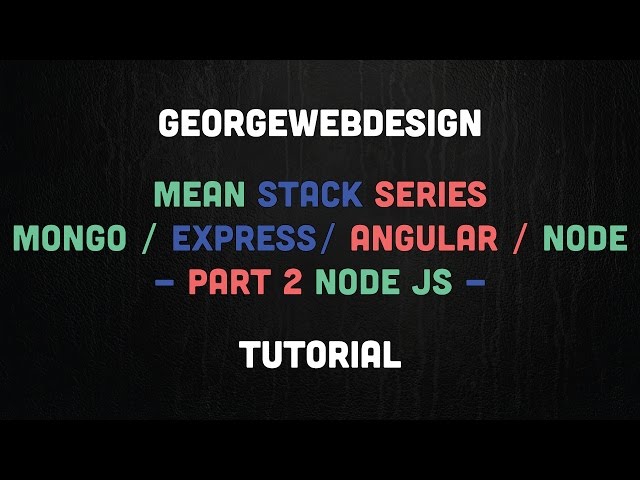 MEAN Stack Tutorial - Part 2 Node JS Basics