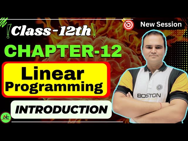 Class 12 Maths Chapter 12 🔥 | Introduction to Linear Programming | LPP Basics | English Medium