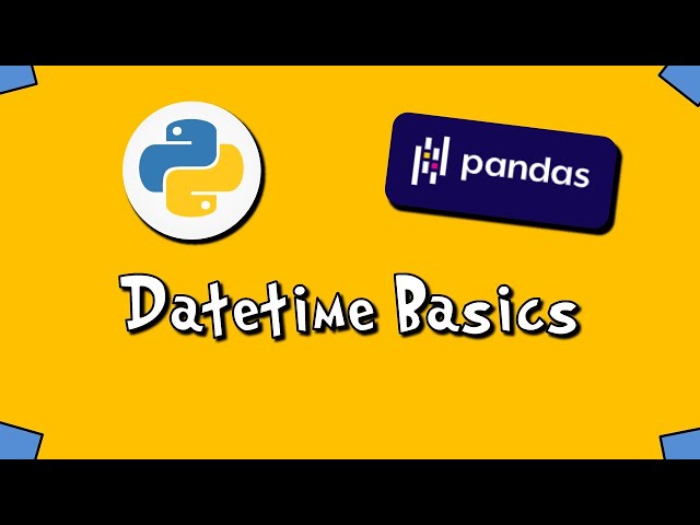 Pandas Datetime Basics - #7
