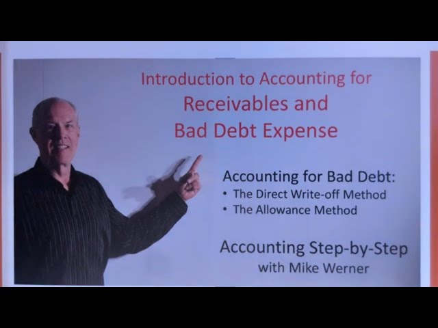 Accounting for Receivables and Bad Debt Expense - Direct Write Off and Allowance Method Step-by-Step