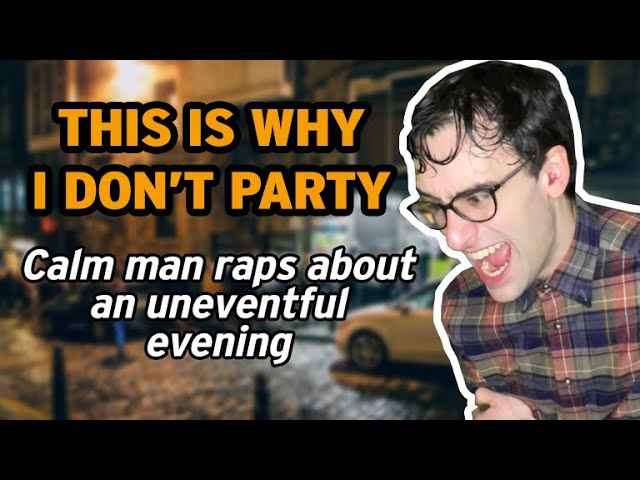 THIS IS WHY I DON'T PARTY