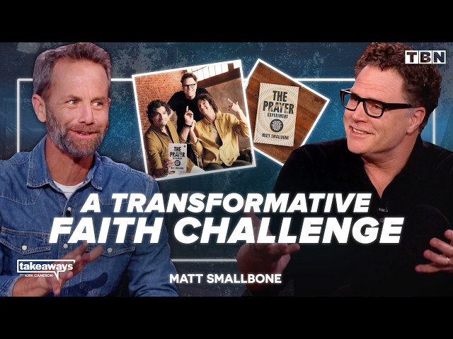 Matt Smallbone: The MOST Overlooked Detail That Jesus Taught Us About Prayer | Kirk Cameron on TBN